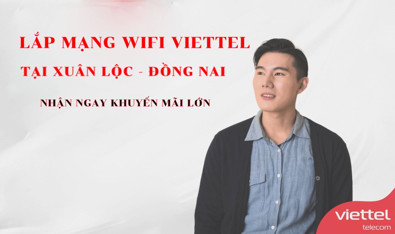 Wifi Viettel Xuân Lộc Tỉnh Đồng Nai