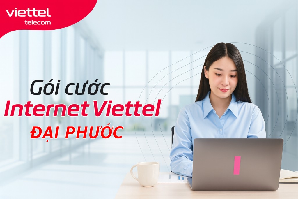 Gói cước internet Viettel Đại Phước Chỉ Với 180.000đ/Tháng